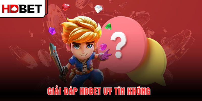 giai-dap-hdbet-uy-tin-khong