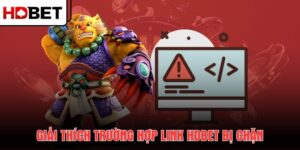 giai-thich-truong-hop-link-hdbet-bi-chan