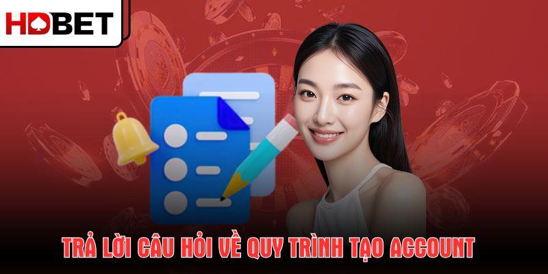 tra-loi-cau-hoi-ve-quy-trinh-tao-account
