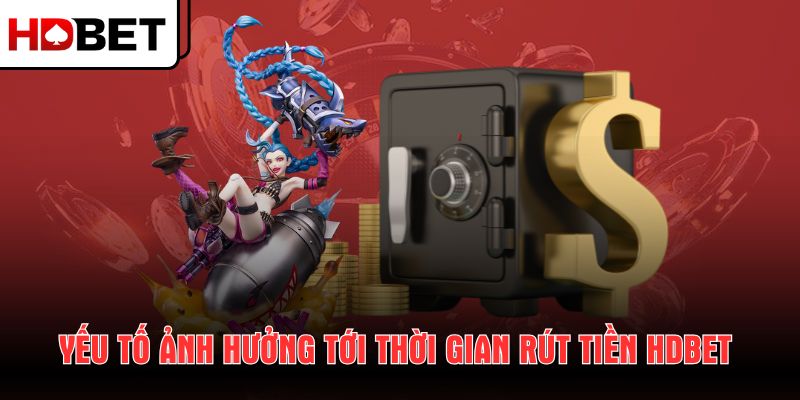 yeu-to-anh-huong-toi-thoi-gian-rut-tien-hdbet